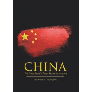 CHINA: The Deep State's Trojan Horse in America - 2nd Edition