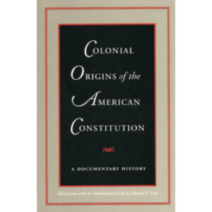 Colonial Origins of the American Constitution