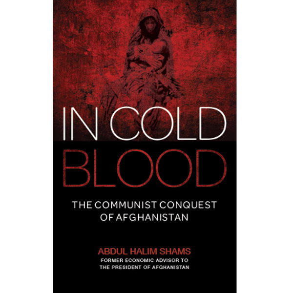 In Cold Blood: The Communist Conquest of Afghanistan